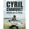 Pecheur.com Livre - Mordu De La Pêche Cyril Chauquet * Magazines Carnassiers